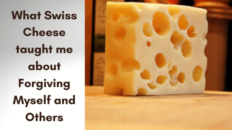 What Swiss Cheese has taught me about Forgiving Myself and Others