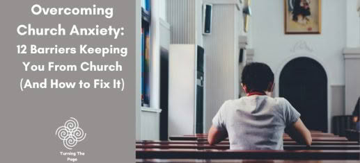 Blog header graphic with text reading "Overcoming Church Anxiety: 12 Barriers Keeping You From Church (And How to Fix It)" alongside the "Turning The Page" logo. The right side shows a lone man from behind sitting in a church pew.