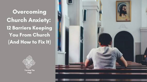 Blog header graphic with text reading "Overcoming Church Anxiety: 12 Barriers Keeping You From Church (And How to Fix It)" alongside the "Turning The Page" logo. The right side shows a lone man from behind sitting in a church pew.