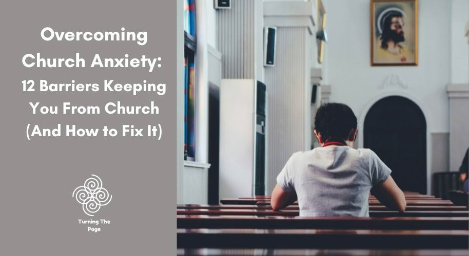 Blog header graphic with text reading "Overcoming Church Anxiety: 12 Barriers Keeping You From Church (And How to Fix It)" alongside the "Turning The Page" logo. The right side shows a lone man from behind sitting in a church pew.