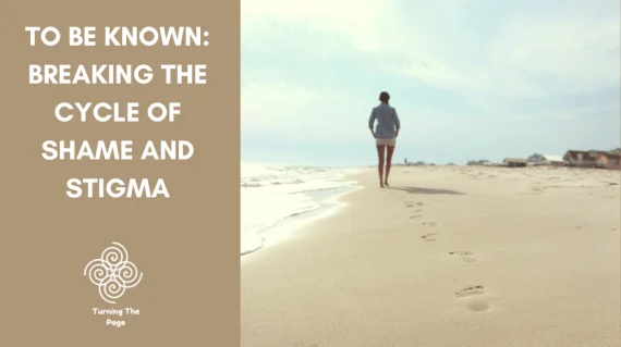 To Be Known: Breaking the Cycle of Shame and Stigma — event graphic by Turning The Page, showing a person walking alone along a beach shoreline