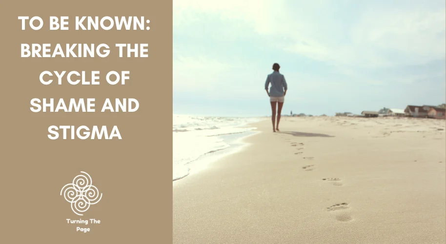 To Be Known: Breaking the Cycle of Shame and Stigma — event graphic by Turning The Page, showing a person walking alone along a beach shoreline