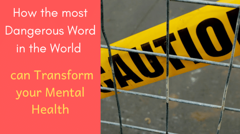 How the most Dangerous Word in the World can Transform your Mental Health