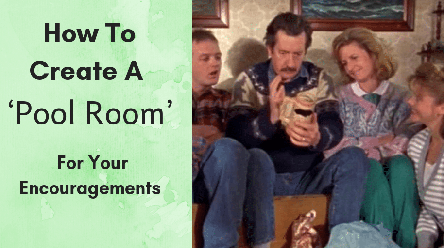 How To Create A ‘Pool Room’ For Your Encouragements