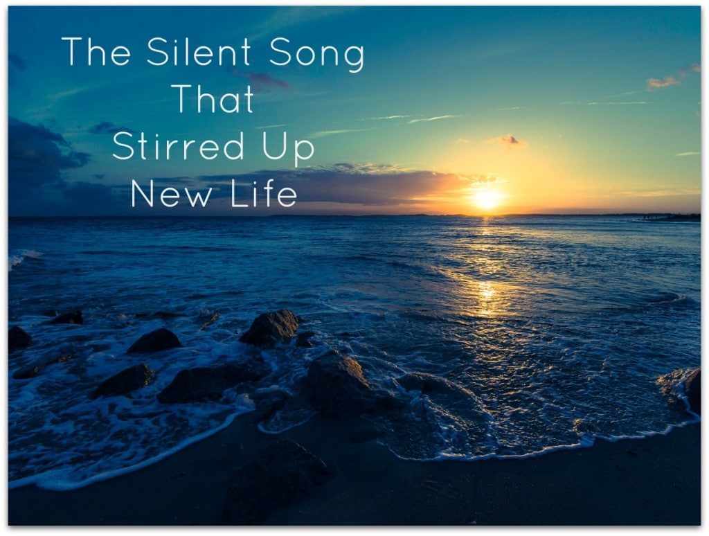 The Silent Song That Stirred Up New Life