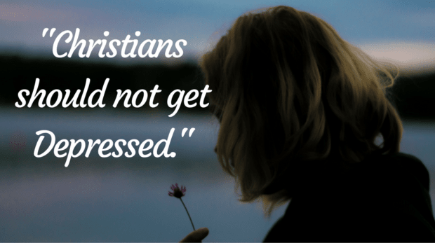 "Christians should not get depressed."