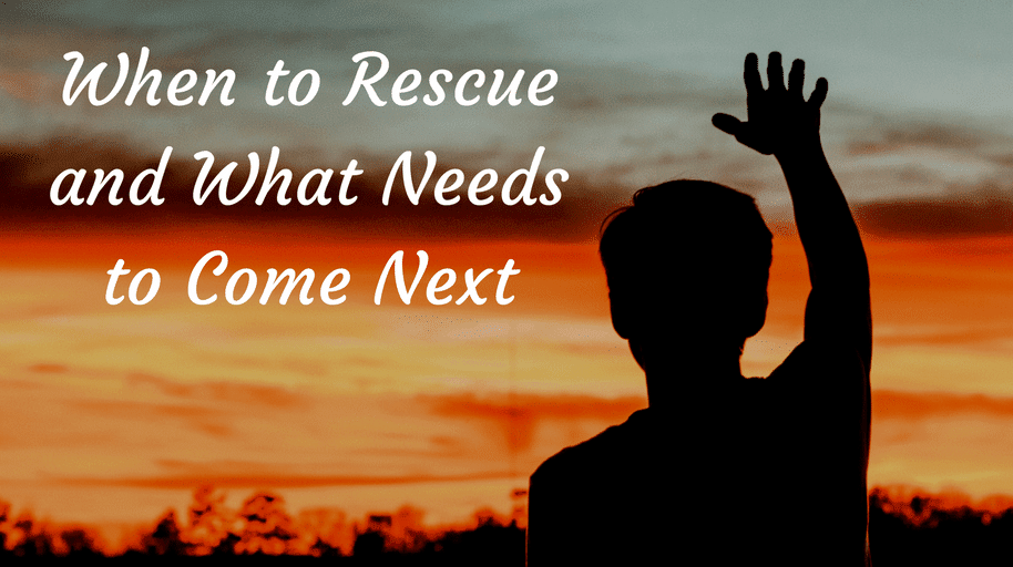 When-to-Rescue-and-What-Needs-to-Come-Next