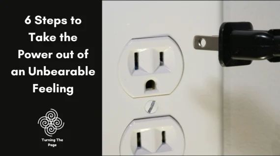 6 Steps to Take the Power out of an Unbearable Feeling — blog title graphic with image of an electrical outlet and unplugged cord, Turning The Page logo