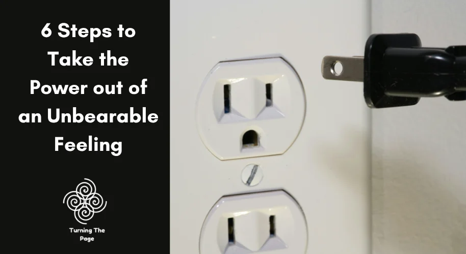 6 Steps to Take the Power out of an Unbearable Feeling — blog title graphic with image of an electrical outlet and unplugged cord, Turning The Page logo