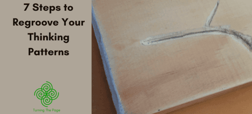 Wood plank with a carved groove and new diverging path, alongside the title "7 Steps to Regroove Your Thinking Patterns" and the Turning The Page logo
