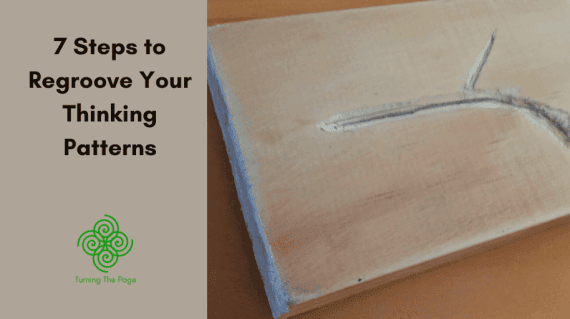 Wood plank with a carved groove and new diverging path, alongside the title "7 Steps to Regroove Your Thinking Patterns" and the Turning The Page logo