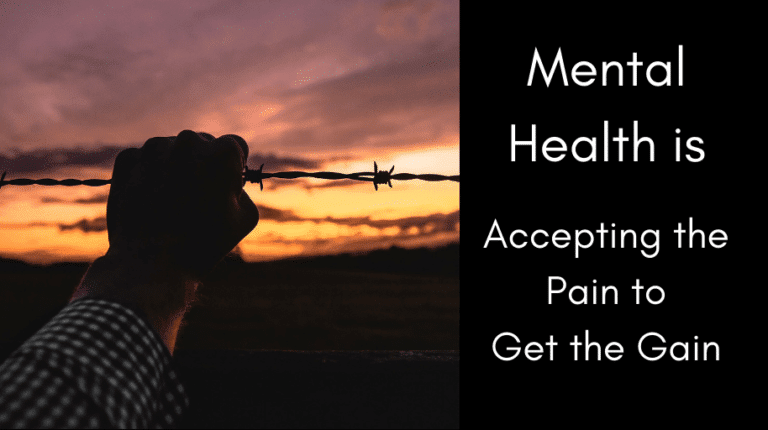 Mental Health is … Accepting the Pain to Get the Gain