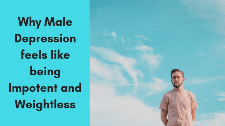 Why Male Depression feels like being Impotent and Weightless man men