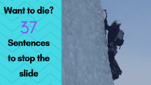 "An ice climber scaling a sheer frozen wall, with text 'Want to die? 37 Sentences to stop the slide.'"