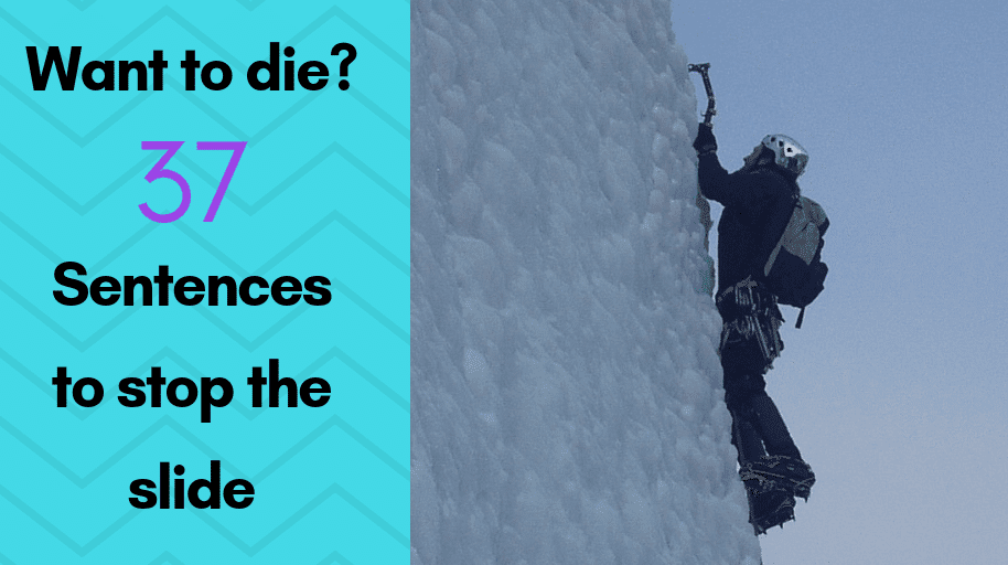 Want to die? 37 sentences to stop the slide