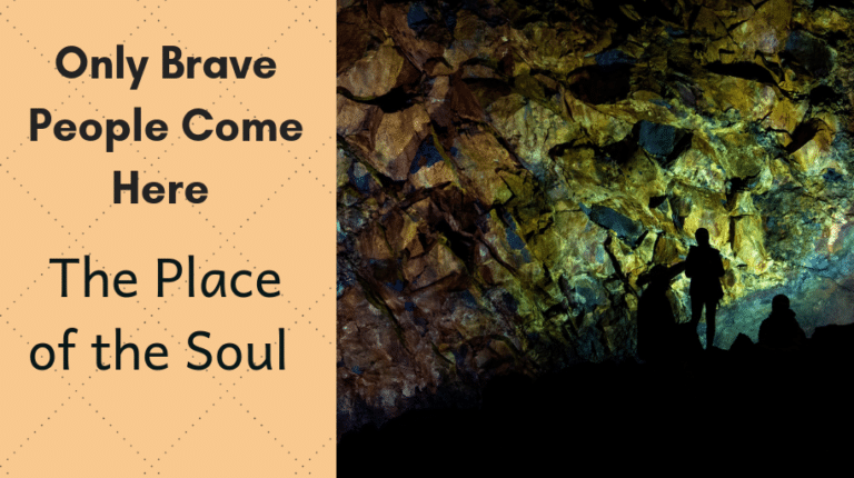 Only Brave People Come Here - The Place of the Soul secrets belief thief mask