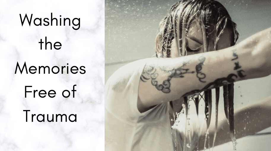 Washing the Memories Free of Trauma