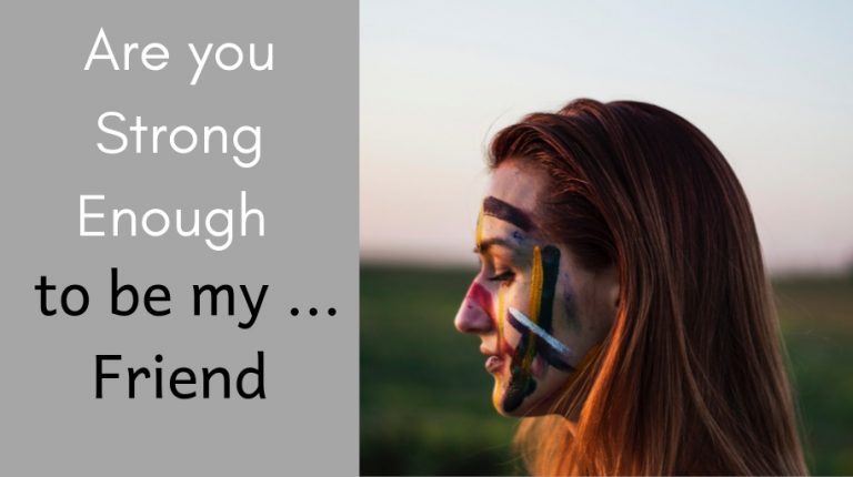 Are you Strong Enough to be my ... Friend