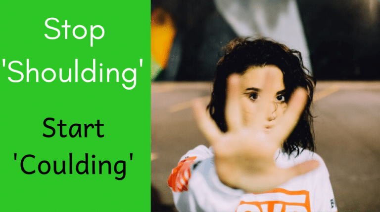 Stop 'Shoulding' and Start 'Coulding' Yourself should could