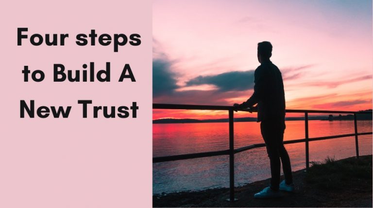 Four steps to Build A New Trust