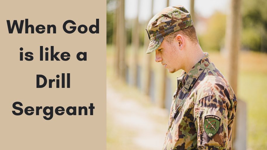 When God is like a Drill Sergeant