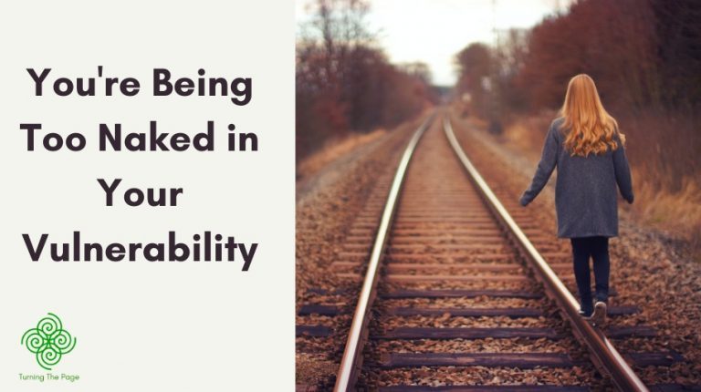 You're Being Too Naked in Your Vulnerability vulnerable