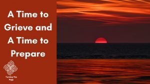A Time to Grieve and A Time to Prepare