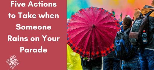 Five Actions to Take when Someone Rains on Your Parade