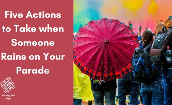 Five Actions to Take when Someone Rains on Your Parade
