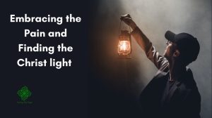 Embracing The Pain And Finding The Christ Light