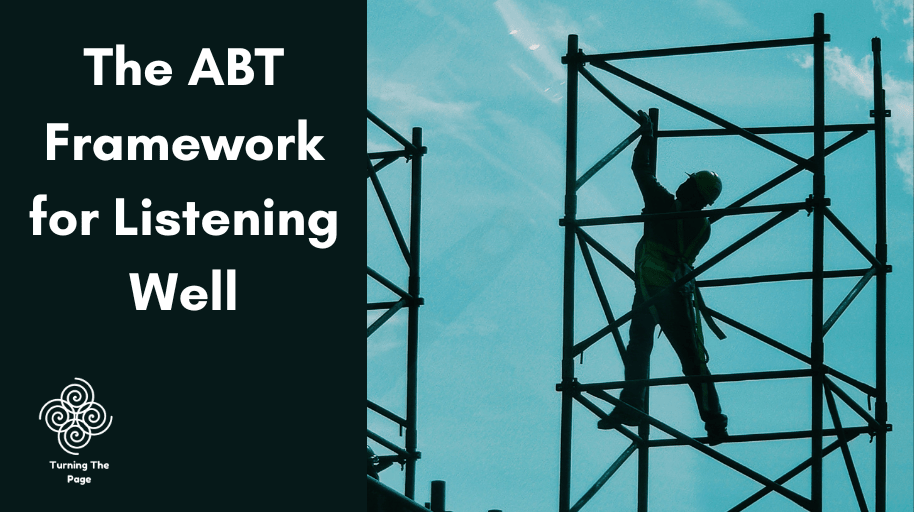 The ABT Framework for Listening Well