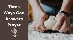 Three Ways God Answers Prayer