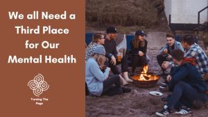 We all Need a Third Place for Our Mental Health