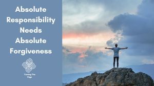 Absolute Responsibility Needs Absolute Forgiveness