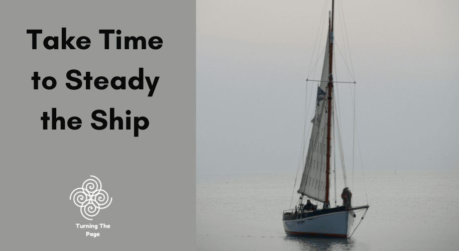 Take Time to Steady the Ship