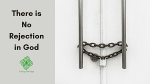 There is no rejection in God