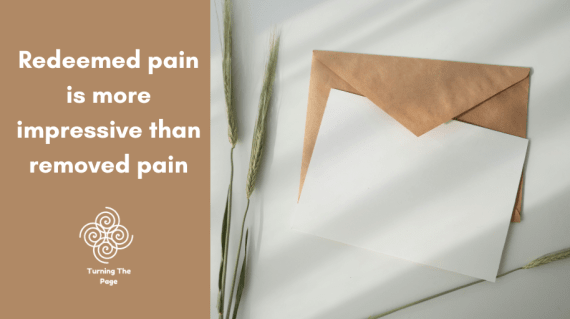 Redeemed pain is more impressive than removed pain