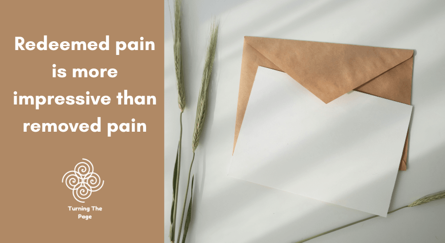 Redeemed pain is more impressive than removed pain