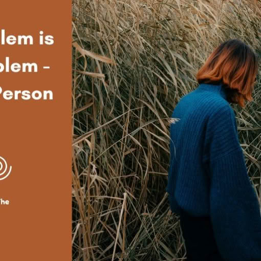 The Problem is The Problem - Not the Person