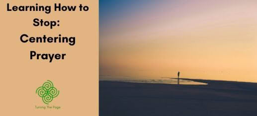 Learning how to stop centering prayer