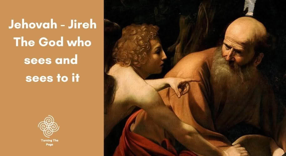Jehovah - Jireh. The God who Sees and Sees to it