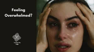 Feeling Overwhelmed