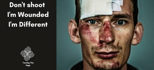 Don't shoot. I'm wounded. I'm different