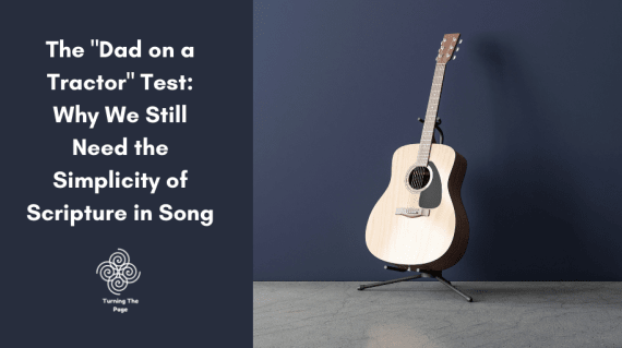 The Dad on a Tractor Test Why We Still Need the Simplicity of Scripture in Song Scripture in Song, 1970s New Zealand. David and Dale Garratt