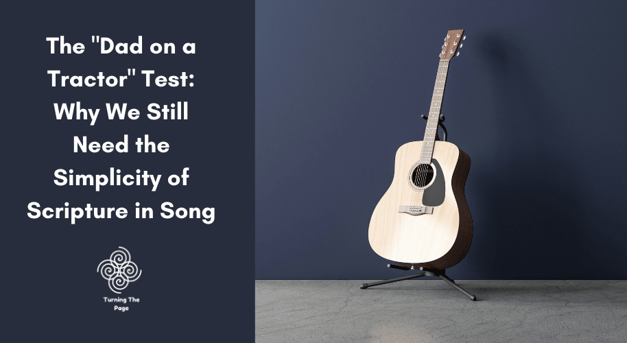 The Dad on a Tractor Test Why We Still Need the Simplicity of Scripture in Song Scripture in Song, 1970s New Zealand. David and Dale Garratt