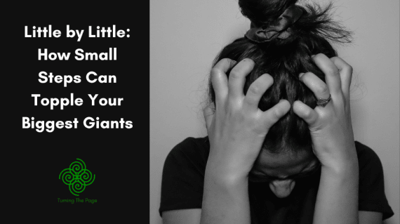 Little by Little How Small Steps Can Topple Your Biggest Giants