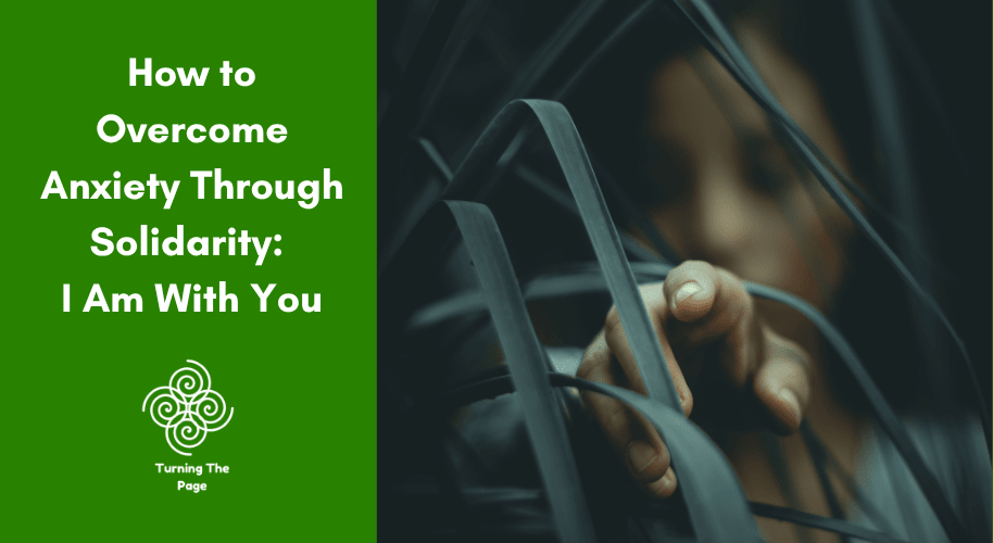 How to Overcome Anxiety Through Solidarity: I Am With You