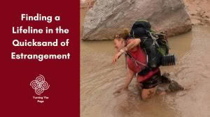 "Finding a Lifeline in the Quicksand of Estrangement" on a maroon background. To the right, a photograph shows a female hiker struggling to crawl through thick, muddy water while wearing a heavy backpack, illustrating the metaphor of being stuck.