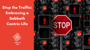 A blog post header image split into two sections. On the left, a solid red background features the title "Stop the Traffic: Embracing a Sabbath Centric Life" in bold white text, with the "Turning The Page" spiral logo below it. The right side features a repeating background pattern of black traffic lights showing red signals, dominated by a large, prominent red octagonal "STOP" sign in the foreground.
