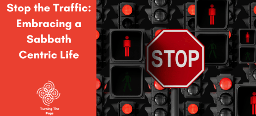 A blog post header image split into two sections. On the left, a solid red background features the title "Stop the Traffic: Embracing a Sabbath Centric Life" in bold white text, with the "Turning The Page" spiral logo below it. The right side features a repeating background pattern of black traffic lights showing red signals, dominated by a large, prominent red octagonal "STOP" sign in the foreground.